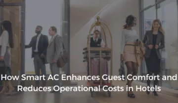 How Smart Air Conditioning Enhances Guest Comfort and Reduces Operational Costs in Hotels
